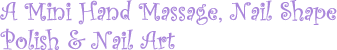 Mini Hand Massage, Nail Shape, Polish & Nail Art 